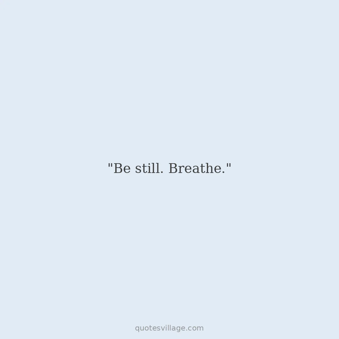 Be Still Quotes — Rest and Restoration