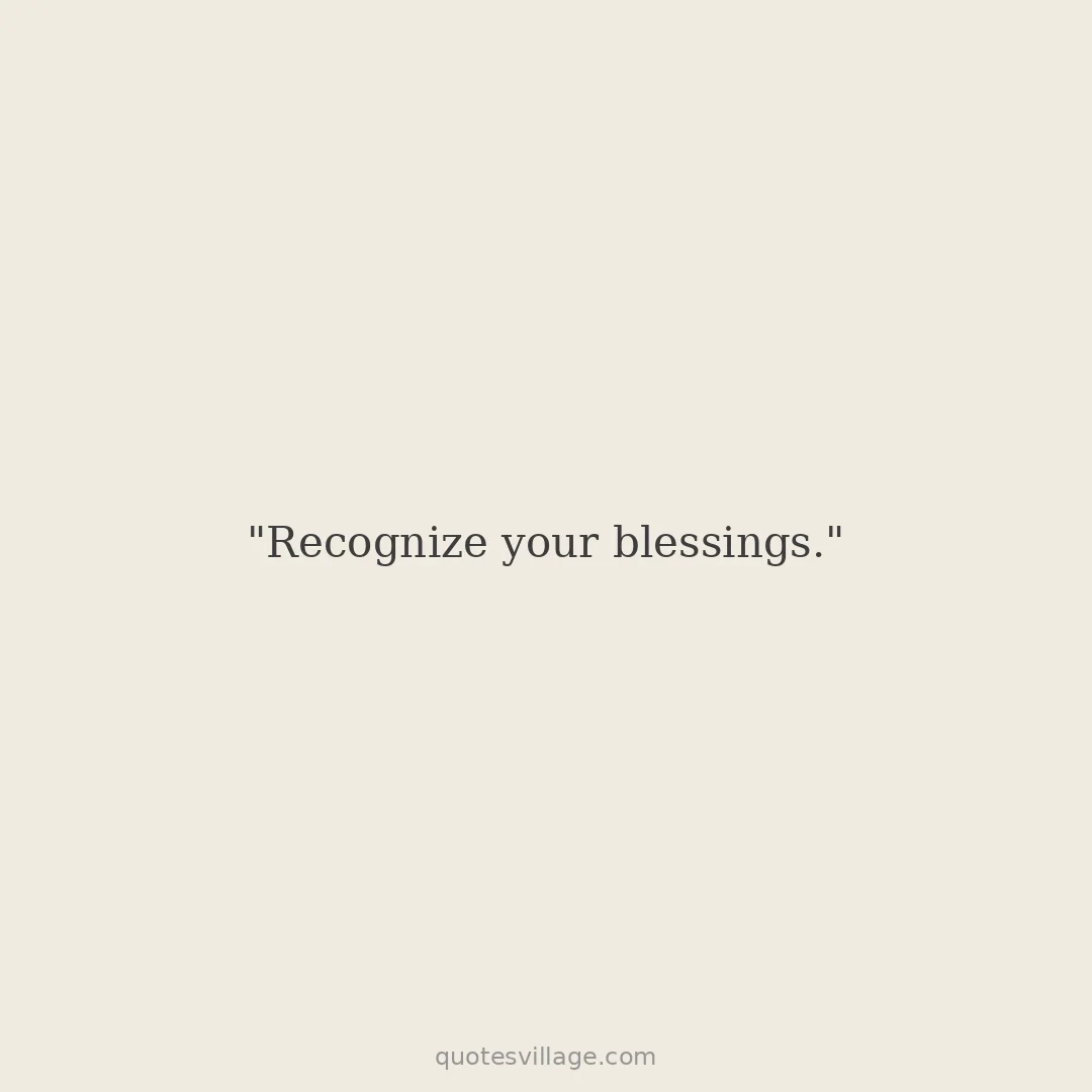 Count Your Blessings Quotes — Gratitude as a Practice