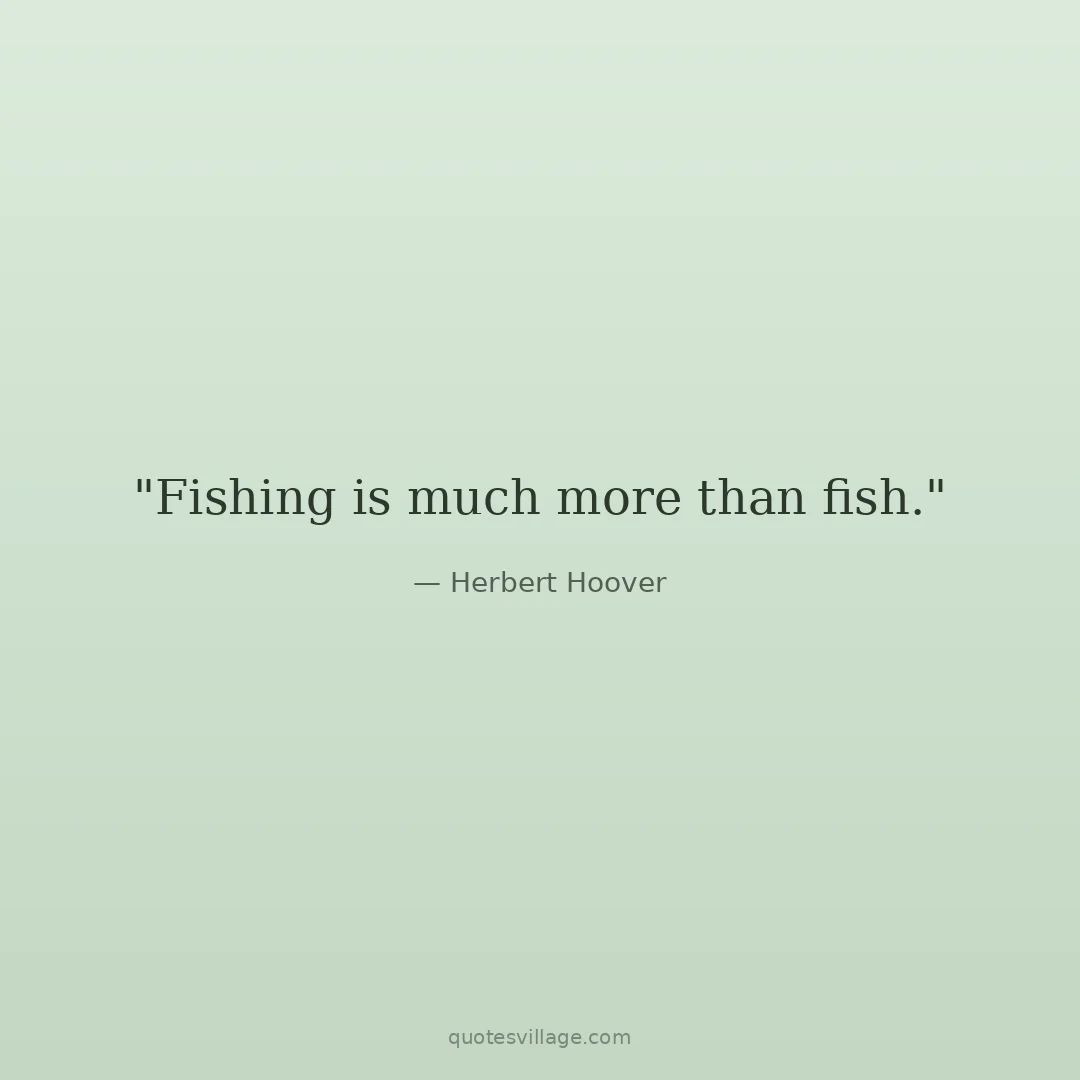 Fishing Quotes That Capture Why We Really Do It