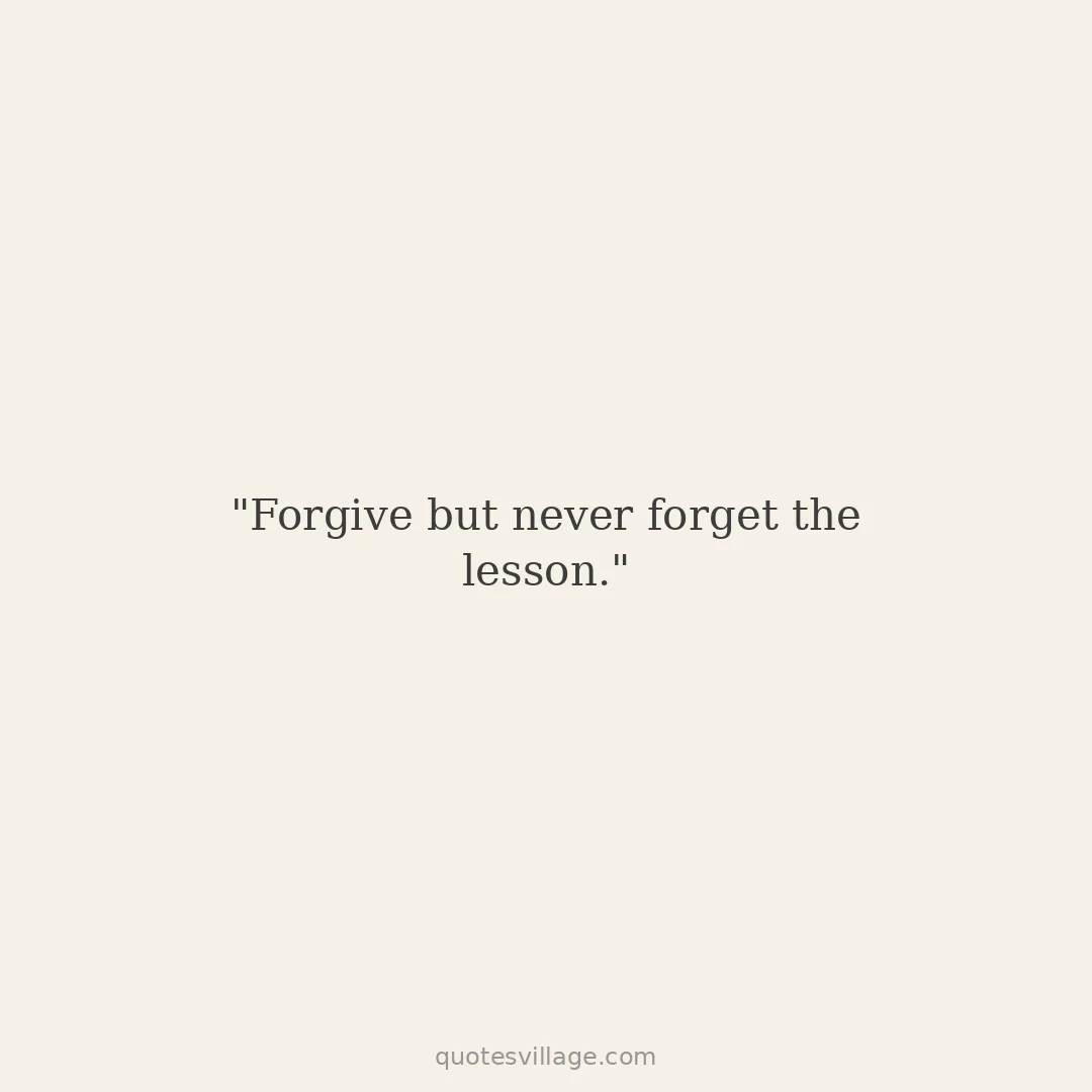 Forgive But Dont Forget Quotes