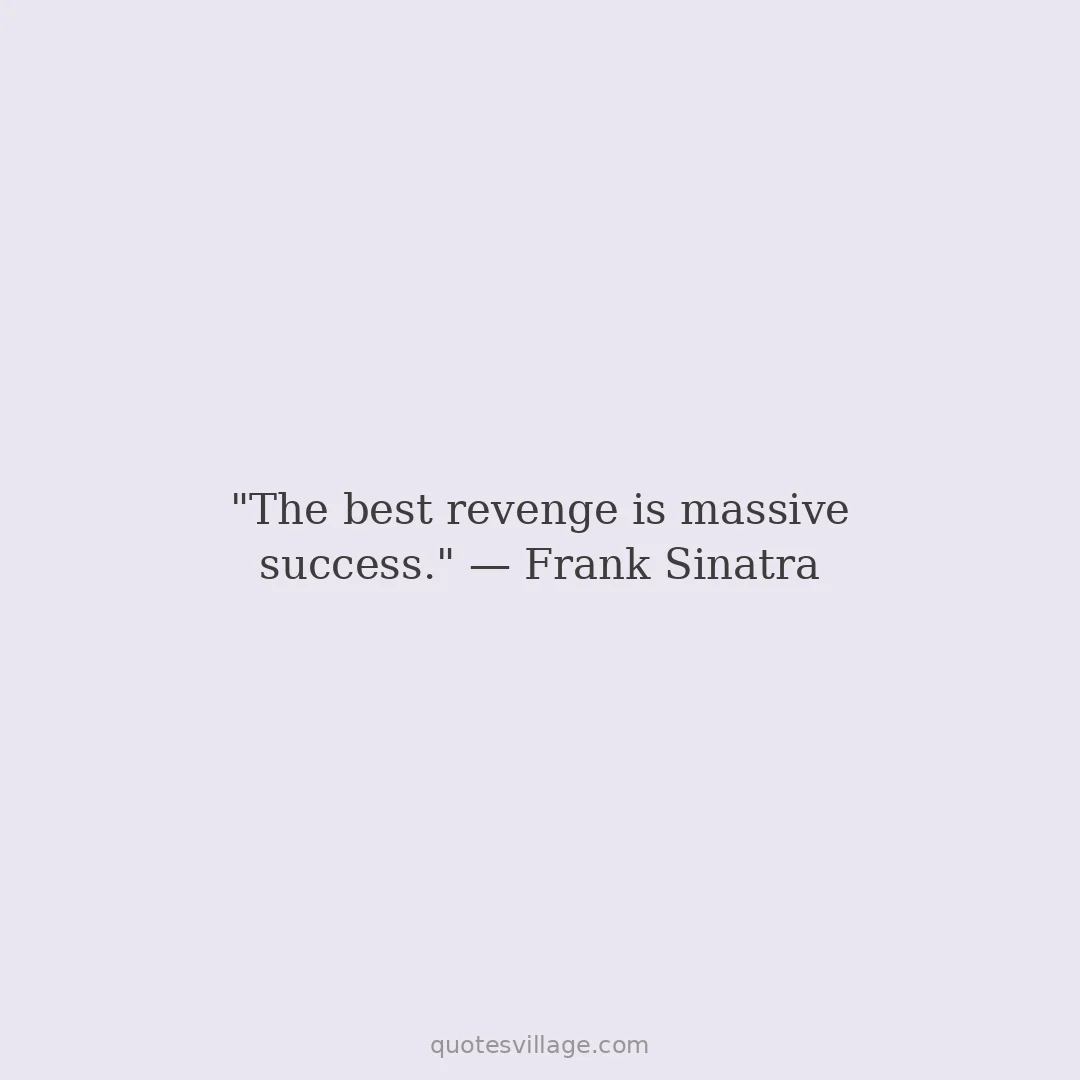 Living Well is the Best Revenge Quotes — The Core Truth