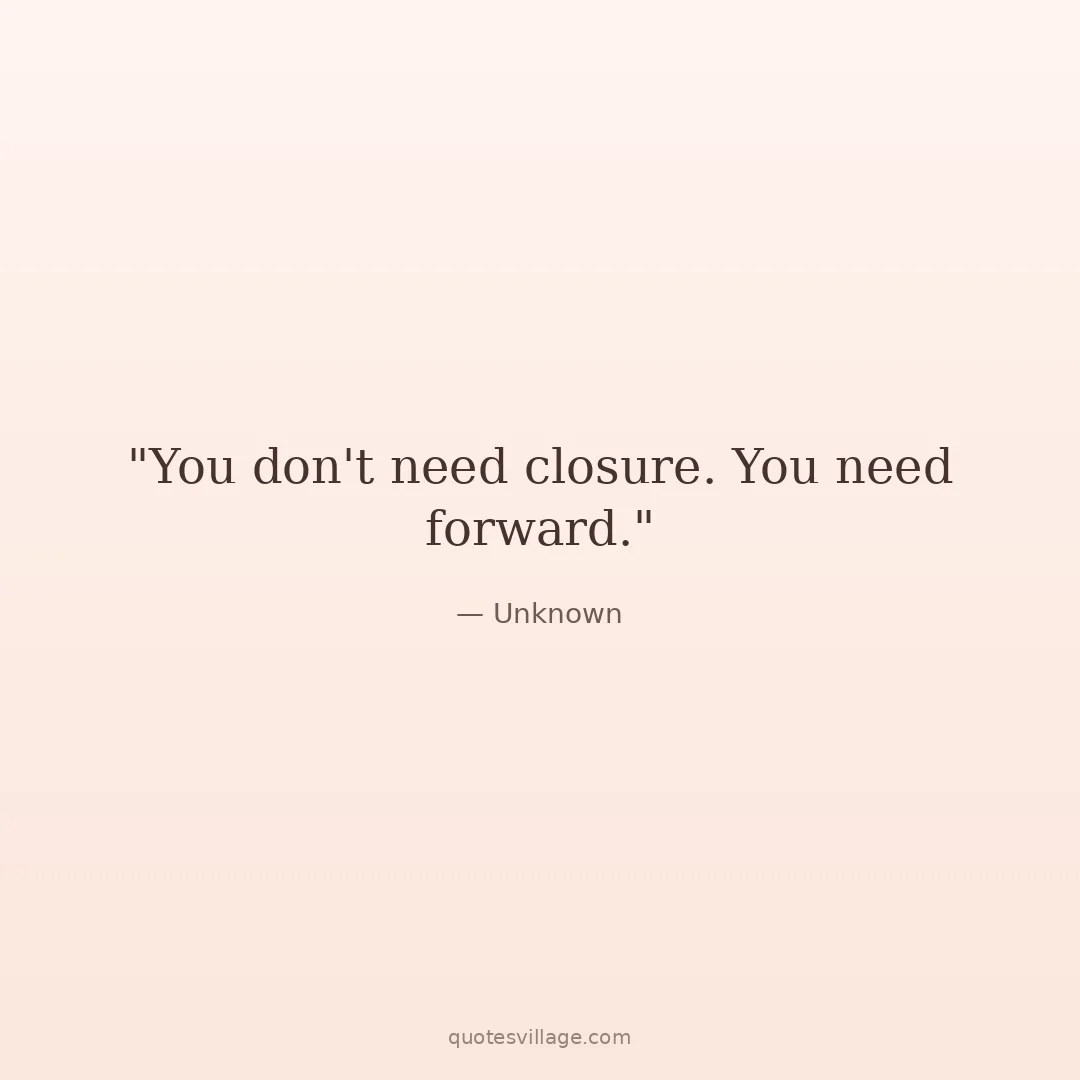 Moving on Without Closure Quotes for When You'll Never Get the Answer