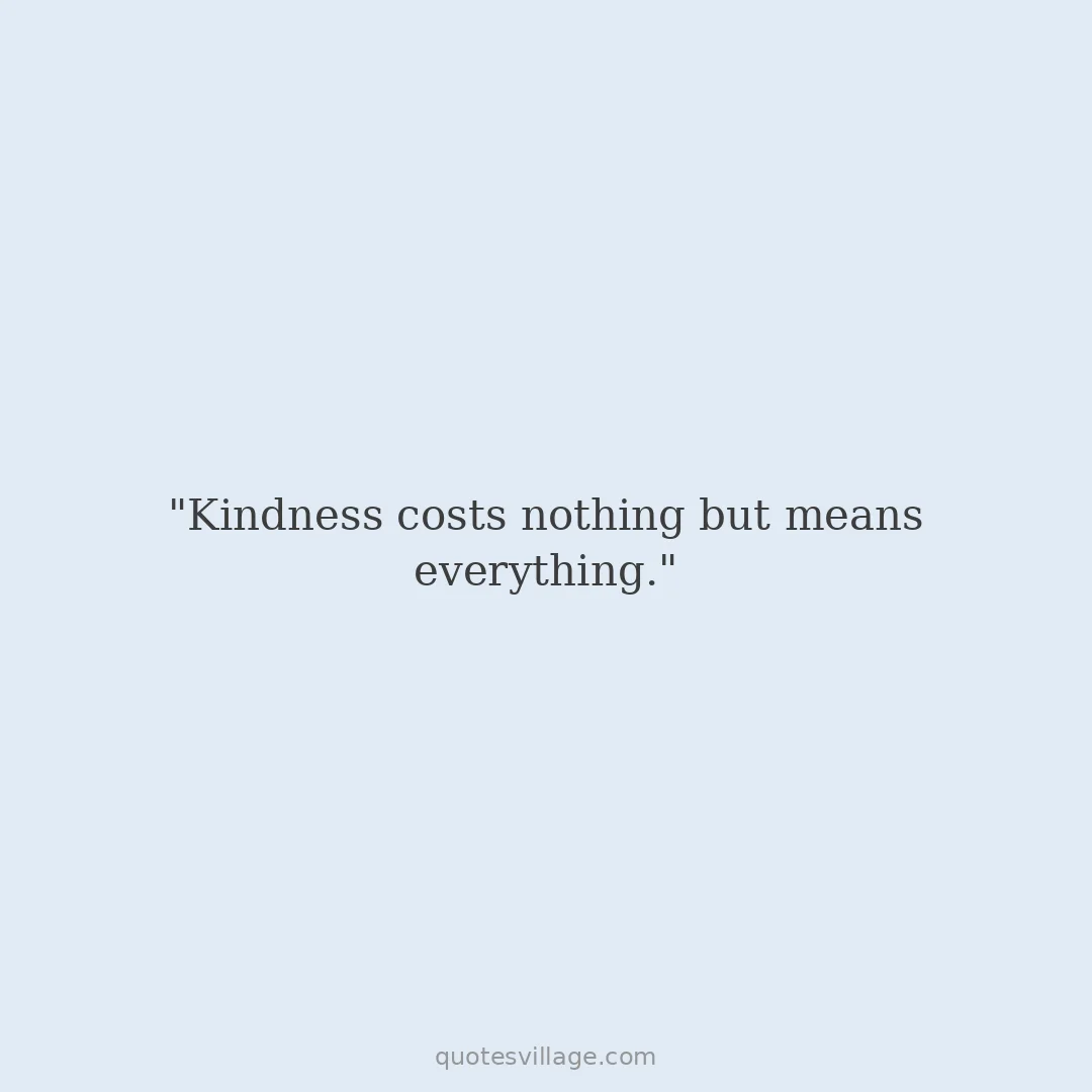 No Act of Kindness is Ever Wasted Quotes About Kindness and the World