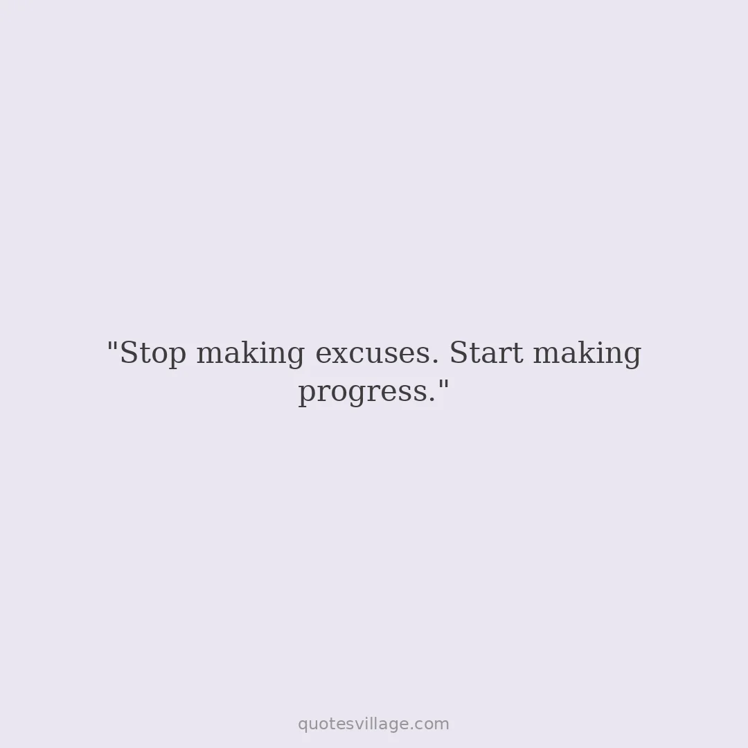 Quotes About Making Excuses — Action Over Story