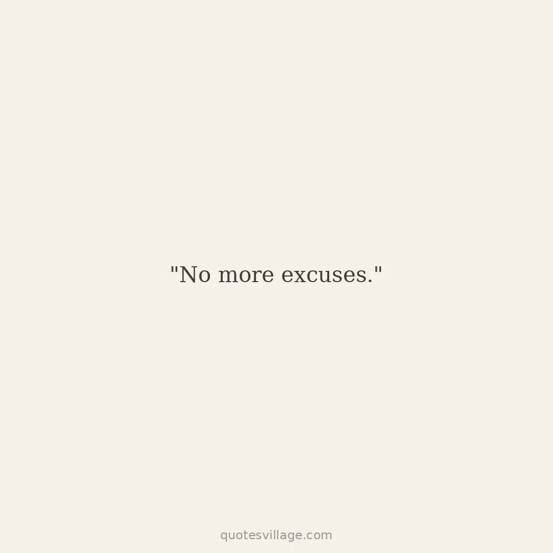 Quotes About Making Excuses — Fear as the Root
