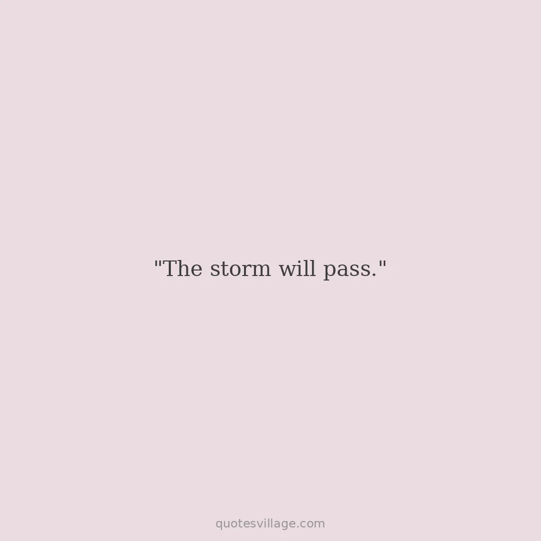 Quotes About Surviving the Storm — The Storm Will End