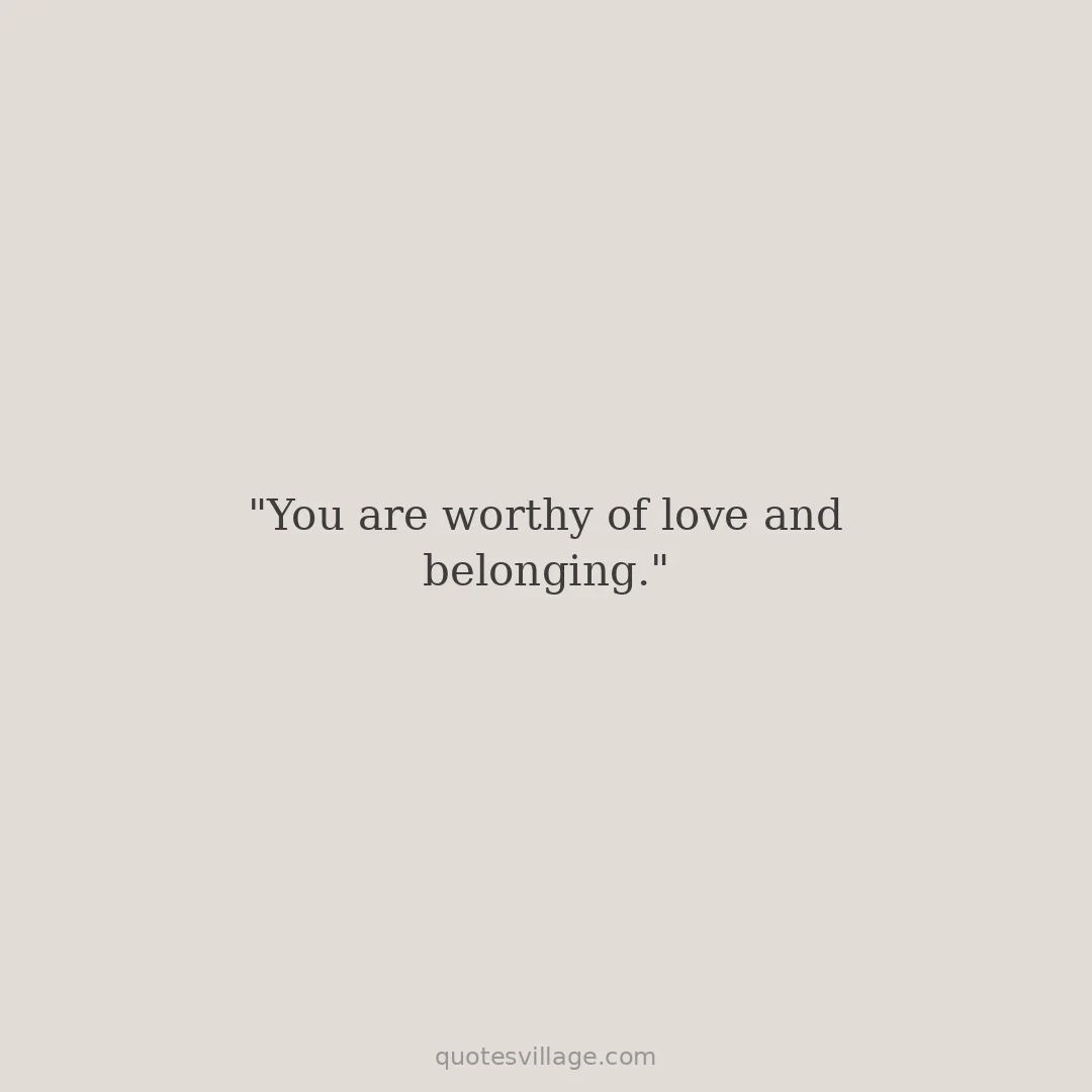 Quotes About Worthiness — Self-Worth and Identity