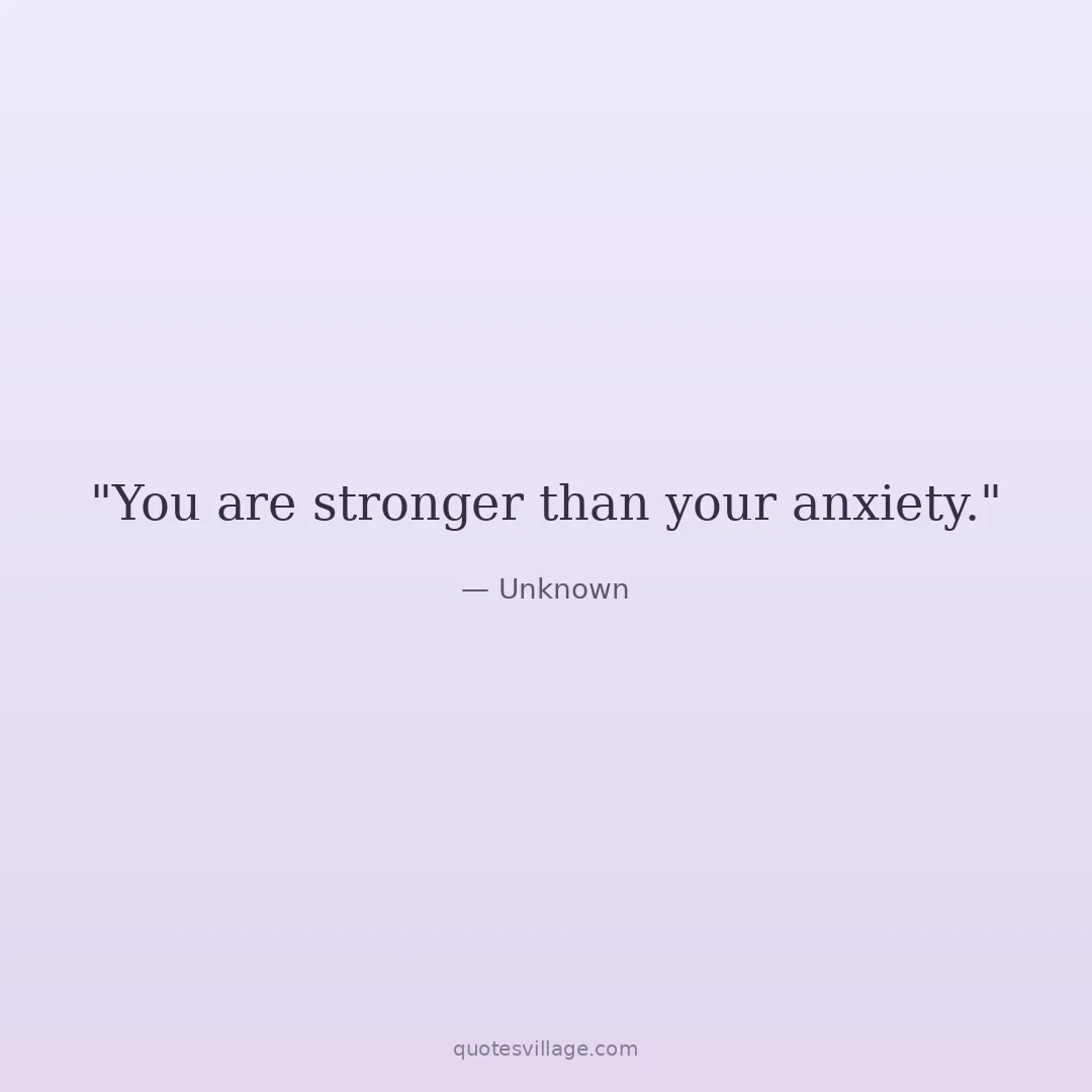 quotes for anxious minds - QuotesVillage