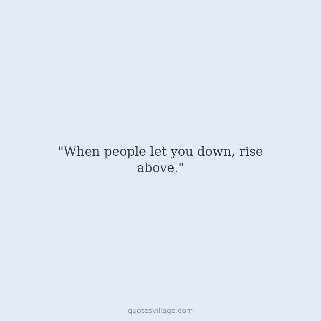 Short Quotes on Being Let Down for Hard Days