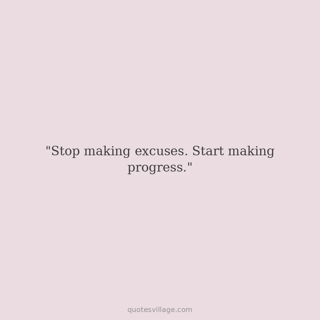 Quotes on Making Excuses — Fear Is the Real Reason