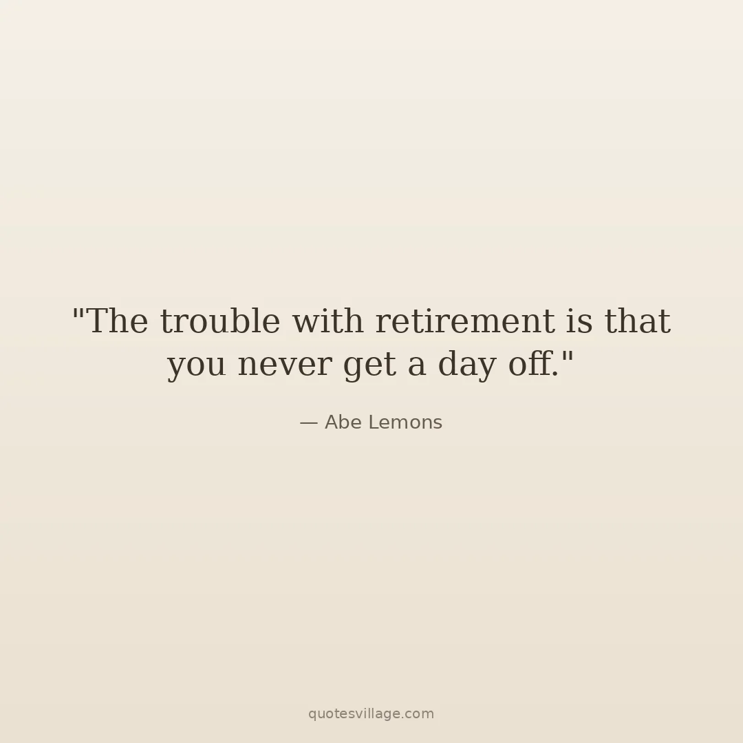 Funny Retired Quotes That Are Painfully Accurate