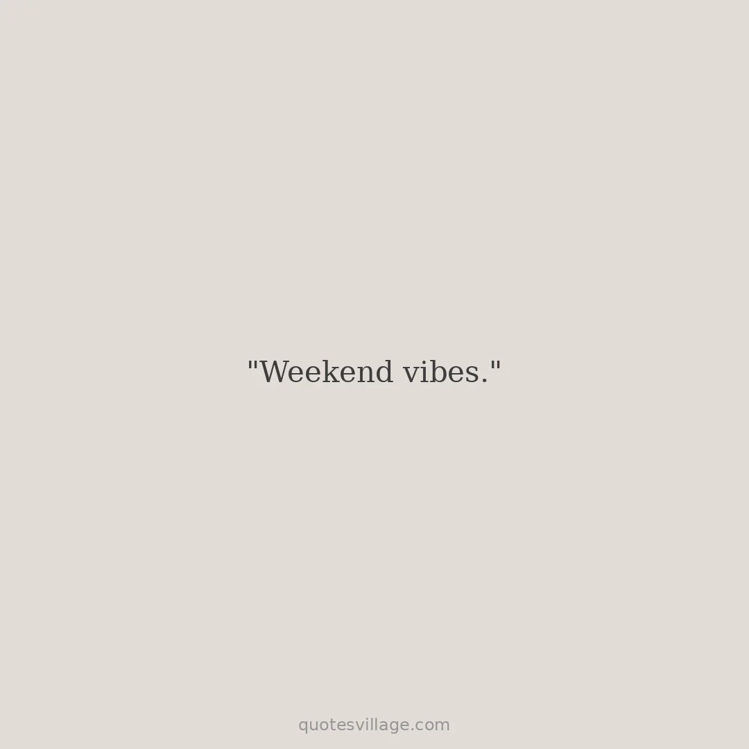 Weekend Happy Quotes — Fun and Lighthearted