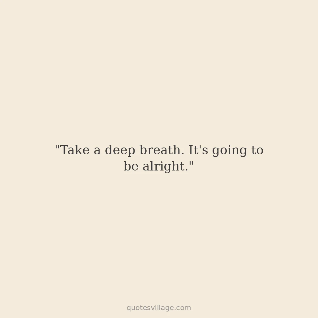 It Is Going to Be Alright Quotes from Famous People