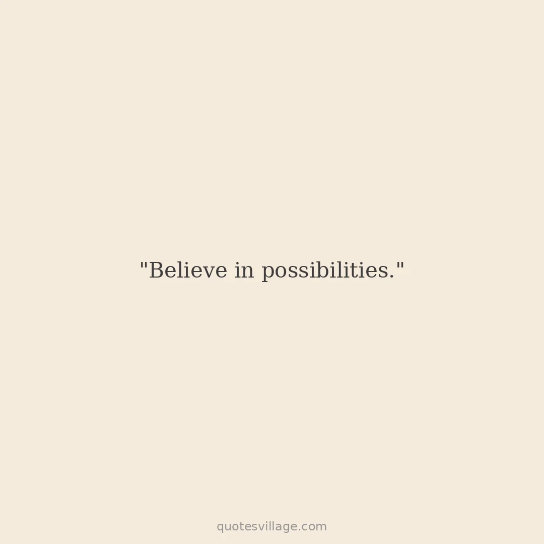 Quotes about Possibility and Never Giving Up
