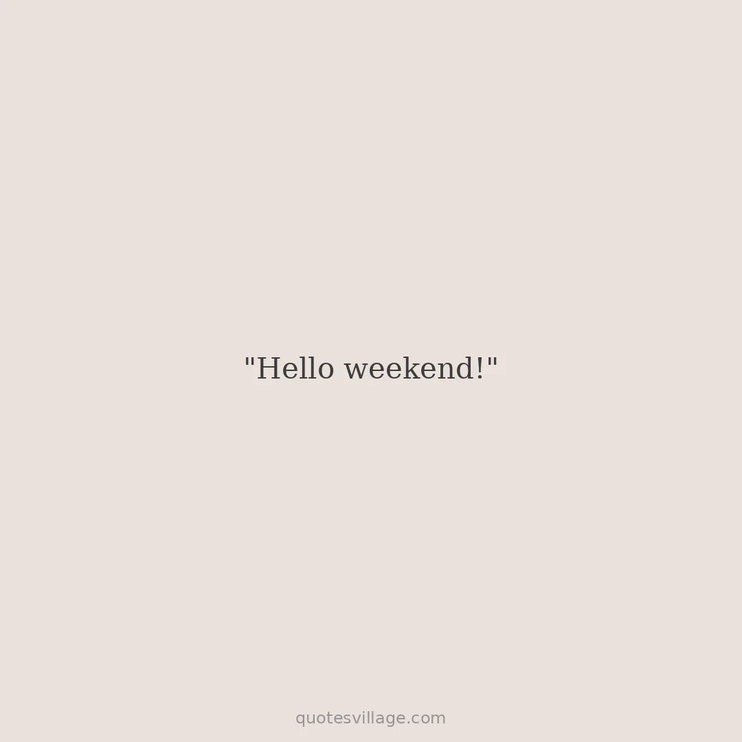 Weekend Happy Quotes